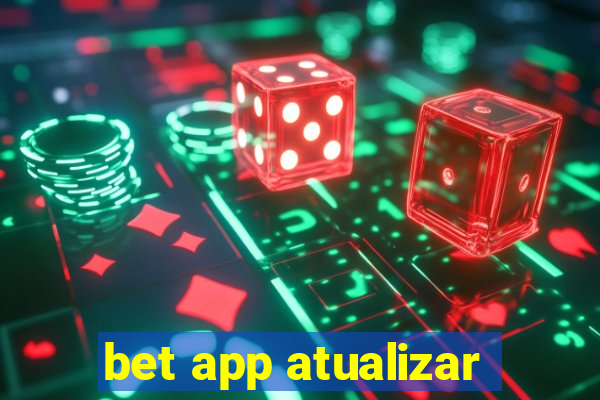 bet app atualizar